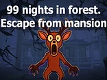 99 Nights in the Forest. Escape from Mansion - Play free online 99 Nights in the Forest Roblox game