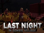 Last Night in Zombie Village - Play free online Zombie game