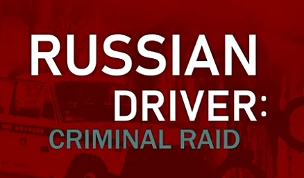 Russian Driver: Criminal Raid - Play free online Simulation game